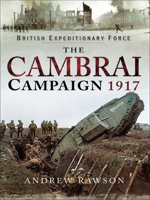 Title details for The Cambrai Campaign, 1917 by Andrew Rawson - Available